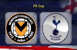 Newport County-Tottenham (F.A Cup preview)